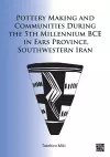 Pottery Making and Communities During the 5th Millennium BCE in Fars Province, Southwestern Iran cover