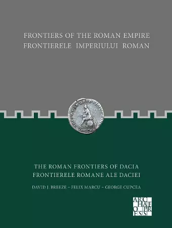 Frontiers of the Roman Empire: The Roman Frontiers of Dacia cover