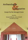 Archaeologies & Antiquaries: Essays by Dai Morgan Evans cover