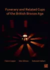 Funerary and Related Cups of the British Bronze Age cover