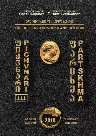 Pichvnari III: The Hellenistic World and Colchis cover