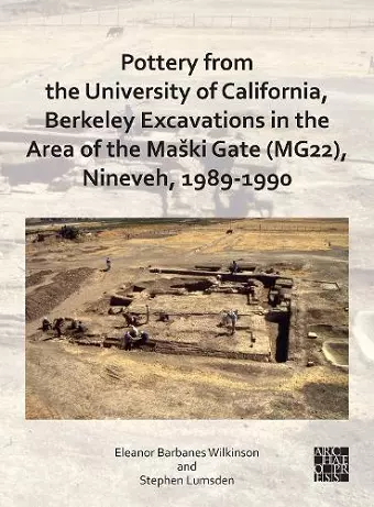 Pottery from the University of California, Berkeley Excavations in the Area of the Maški Gate (MG22), Nineveh, 1989-1990 cover