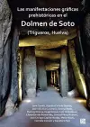 Las manifestaciones gráficas prehistóricas en el dolmen de Soto (Trigueros, Huelva) cover