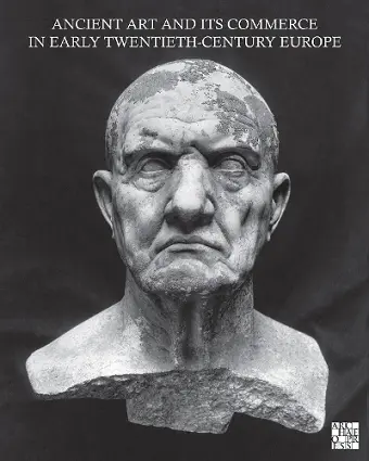 Ancient Art and Its Commerce in Early Twentieth-Century Europe cover