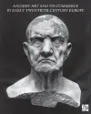 Ancient Art and Its Commerce in Early Twentieth-Century Europe cover