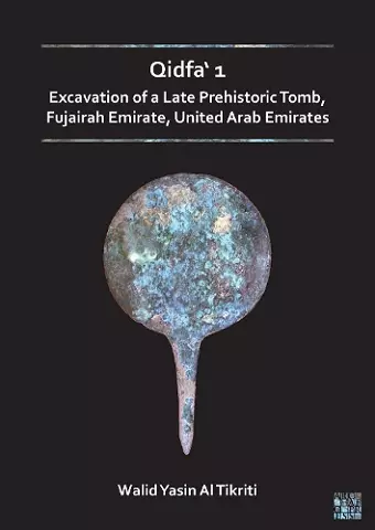 Qidfa‘ 1: Excavation of a Late Prehistoric Tomb, Fujairah Emirate, United Arab Emirates cover