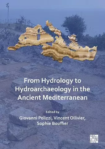 From Hydrology to Hydroarchaeology in the Ancient Mediterranean cover