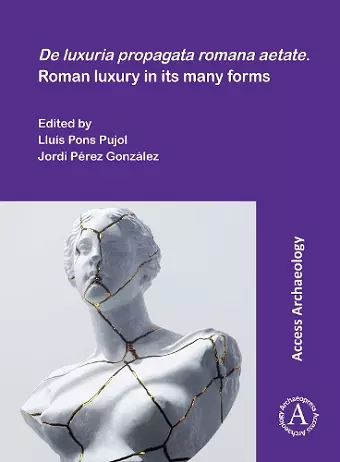 De luxuria propagata romana aetate. Roman luxury in its many forms cover