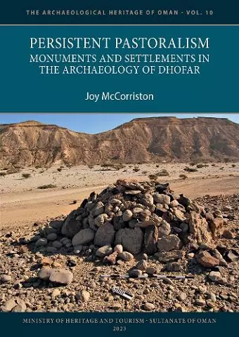 Persistent Pastoralism: Monuments and Settlements in the Archaeology of Dhofar cover