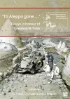 ‘To Aleppo gone …’: Essays in honour of Jonathan N. Tubb cover