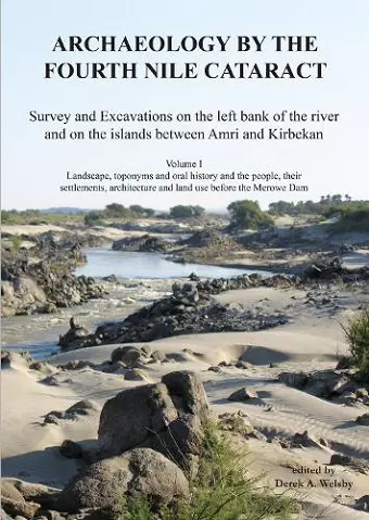 Archaeology by the Fourth Nile Cataract: Survey and Excavations on the left bank of the river and on the islands between Amri and Kirbekan, Volume I cover