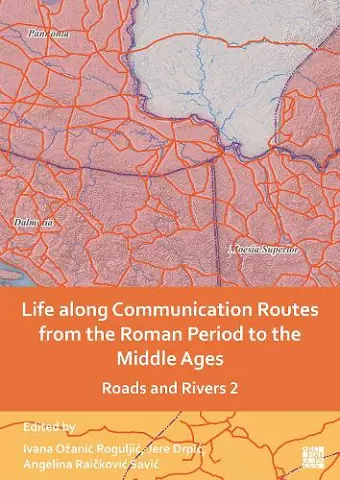 Life along Communication Routes from the Roman Period to the Middle Ages cover