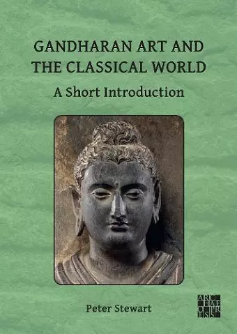 Gandharan Art and the Classical World: A Short Introduction cover