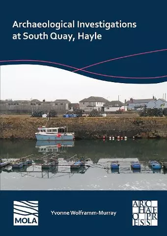 Archaeological Investigations at South Quay, Hayle cover