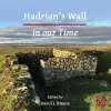 Hadrian's Wall in our Time cover