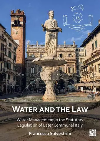 Water and the Law: Water Management in the Statutory Legislation of Later Communal Italy cover