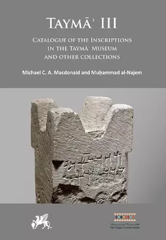 Taymāʾ III: Catalogue of the Inscriptions in the Taymāʾ Museum and Other Collections cover
