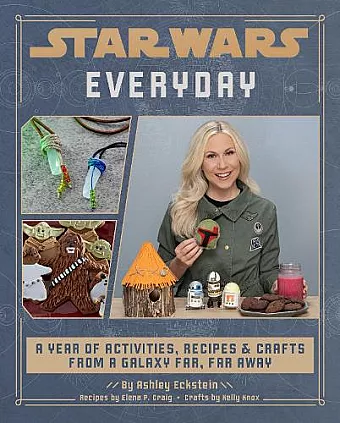 Star Wars Everyday: A Year of Activities, Recipes, and Crafts from a Galaxy Far, Far Away cover