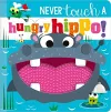 NEVER TOUCH A HUNGRY HIPPO! cover