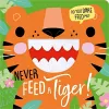 NEVER FEED A TIGER! cover