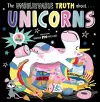The Unbelievable Truth About... Unicorns cover