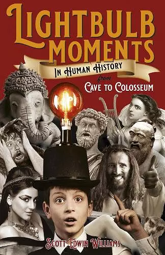 Lightbulb Moments in Human History - From Cave to Colosseum cover