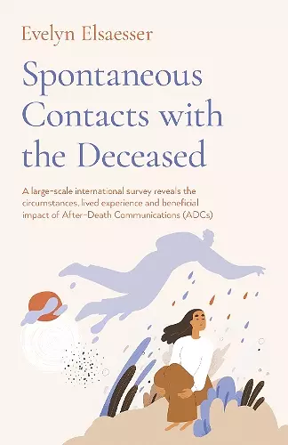 Spontaneous Contacts with the Deceased – A large–scale international survey reveals the circumstances, lived experience and beneficial imp cover