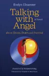 Talking with Angel about Illness, Death and Survival cover