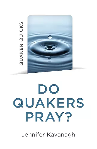 Quaker Quicks - Do Quakers Pray? cover