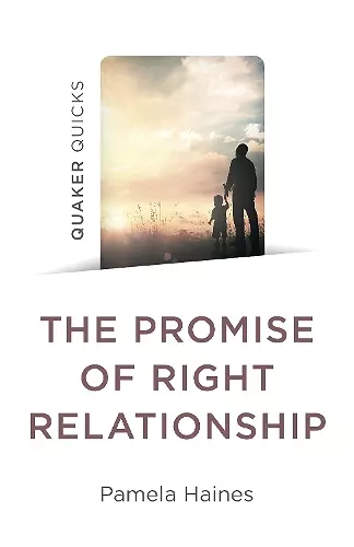 Quaker Quicks - The Promise of Right Relationship cover