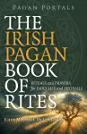 Pagan Portals – The Irish Pagan Book of Rites – Rituals and Prayers for Daily Life and Festivals cover