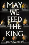 May We Feed the King cover