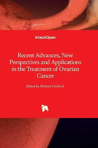 Recent Advances, New Perspectives and Applications in the Treatment of Ovarian Cancer cover