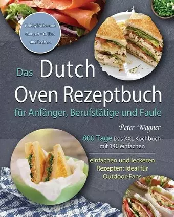 Das Dutch Oven Rezeptbuch für Anfänger, Berufstätige und Faule 2021 cover