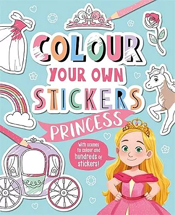 Colour Your Own Stickers: Princess cover
