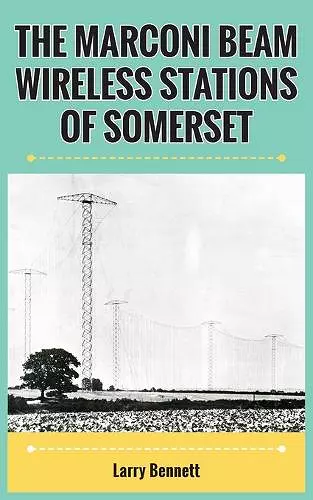 The Marconi Beam Wireless Stations Of Somerset cover