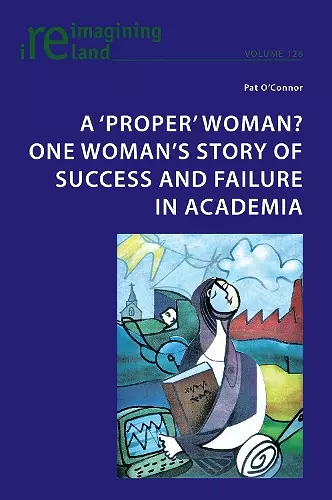 A ‘proper’ woman? One woman’s story of success and failure in academia cover