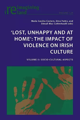 ‘Lost, Unhappy and at Home’: The Impact of Violence on Irish Culture cover