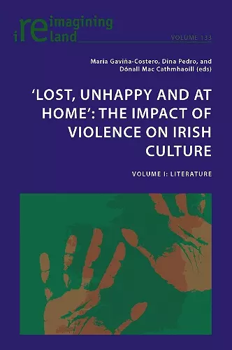 ‘Lost, Unhappy and at Home’: The Impact of Violence on Irish Culture cover