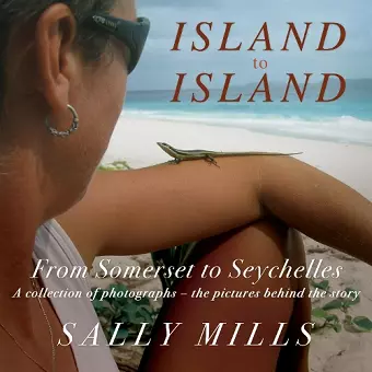 Island to Island - From Somerset to Seychelles: Photograph Collection cover