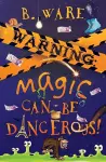 WARNING: Magic Can Be Dangerous! cover