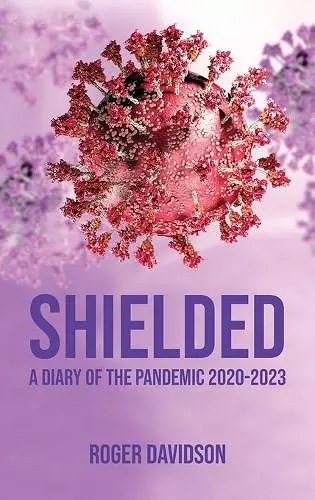 'Shielded': A Diary of the Pandemic 2020-2023 cover