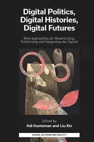 Digital Politics, Digital Histories, Digital Futures cover