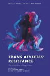 Trans Athletes’ Resistance cover