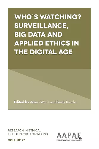 Who’s watching? Surveillance, big data and applied ethics in the digital age cover