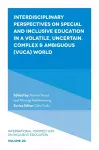 Interdisciplinary Perspectives on Special and Inclusive Education in a Volatile, Uncertain, Complex & Ambiguous (VUCA) World cover