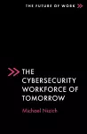 The Cybersecurity Workforce of Tomorrow cover