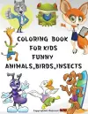 Coloring Book for Kids Funny Animals, Birds, Insects cover