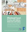 Attachment-based Practice with Children, Adolescents and Families cover