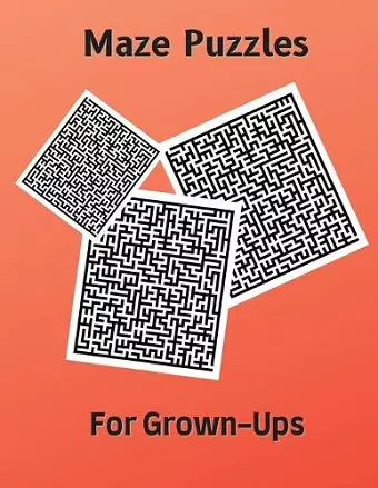 Maze Puzzles for Grown-Ups cover